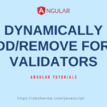 Add/Remove Form Validators in angular